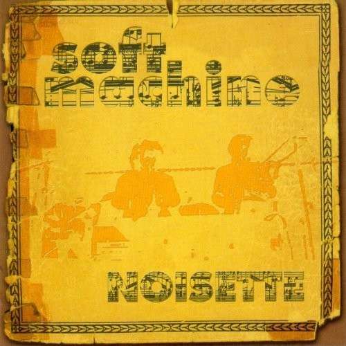 Soft Machine — Noisette
