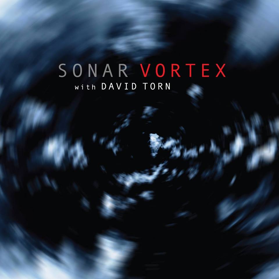 Sonar with David Torn — Vortex