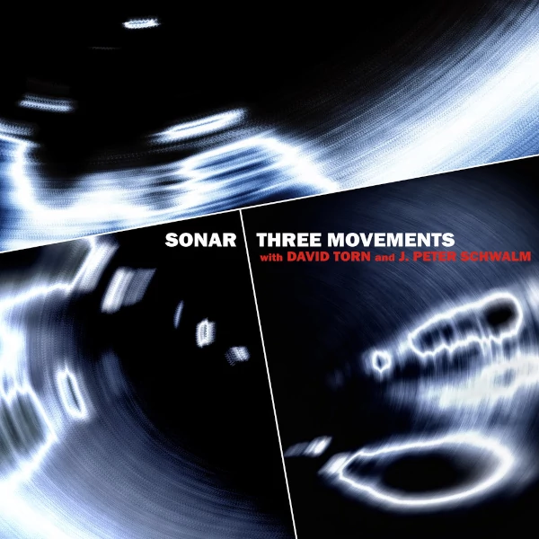 Sonar with David Torn and J. Peter Schwalm — Three Movements