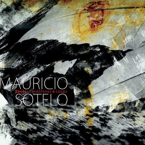 Mauricio Sotelo — Envés - Cordófonos & Loops