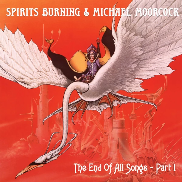 Spirits Burning & Michael Moorcock &mdash; The End of All Songs - Part 1