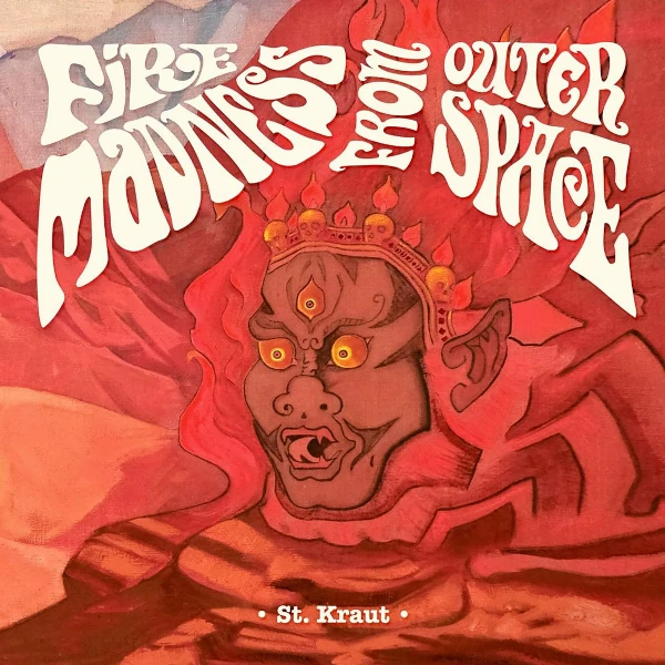 St. Kraut — Fire Madness from Outer Space