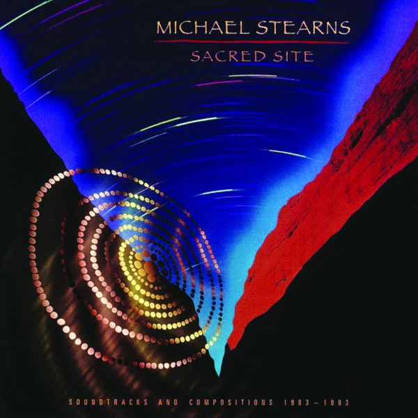 Michael Stearns — Sacred Site (Soundtracks and Compositions 1983-1993)