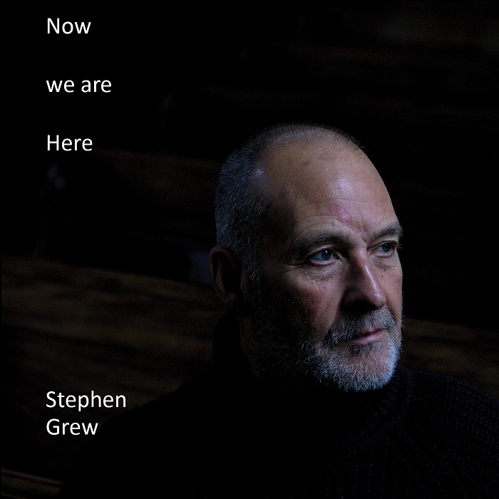 Stephen Grew — Now We Are Here