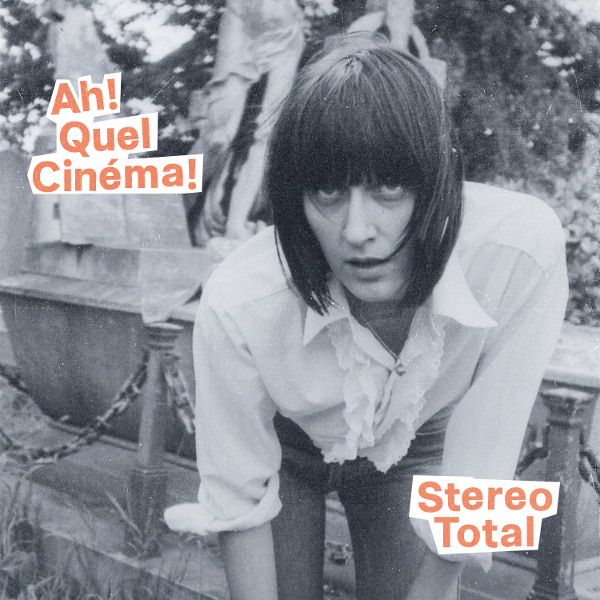 Stereo Total — Ah! Quel Cinéma!