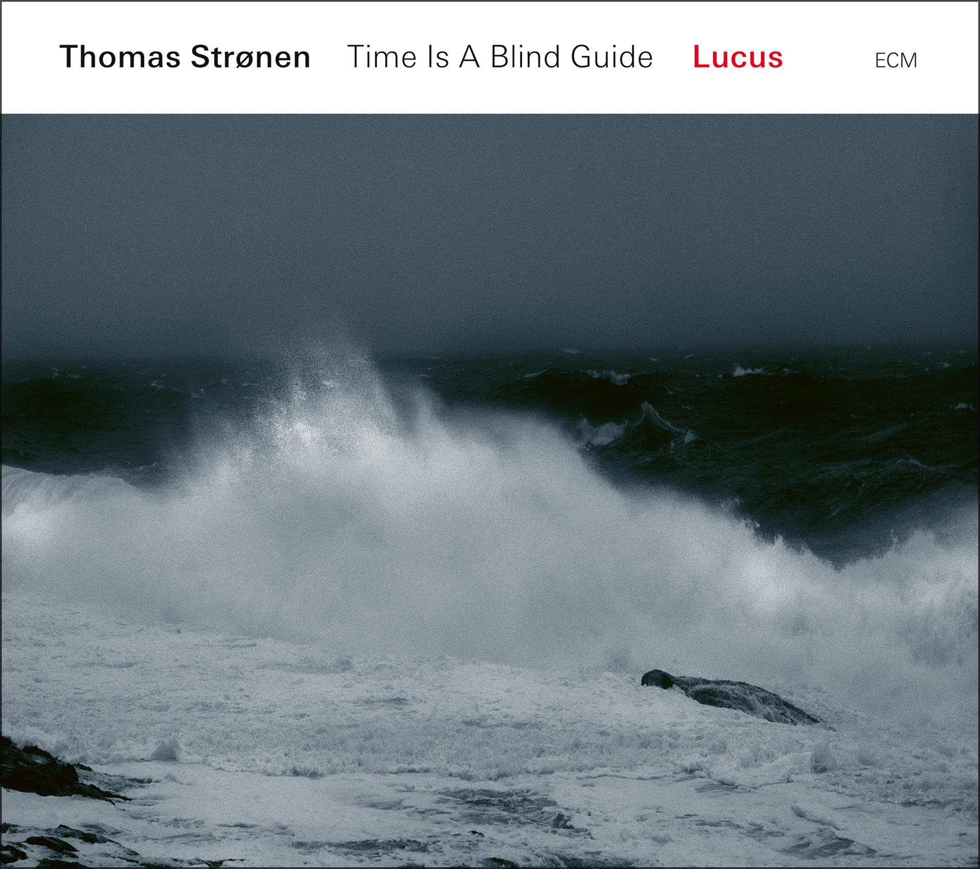 Thomas Strønen / Time Is a Blind Guide — Lucus