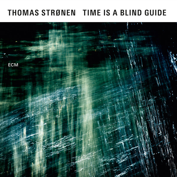 Thomas Strønen — Time Is a Blind Guide