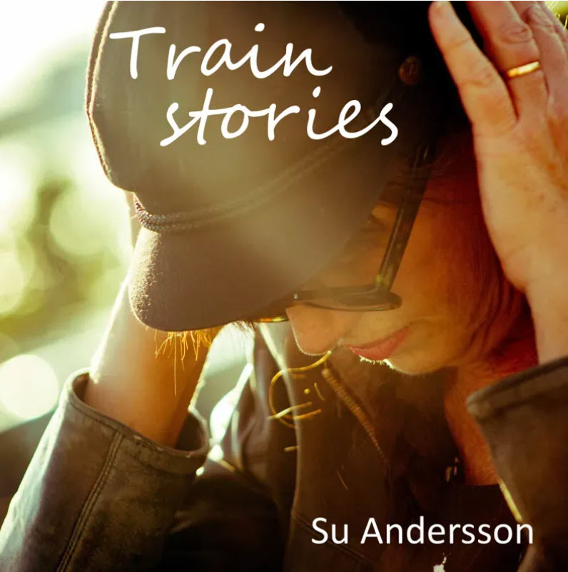 Su Andersson — Train Stories