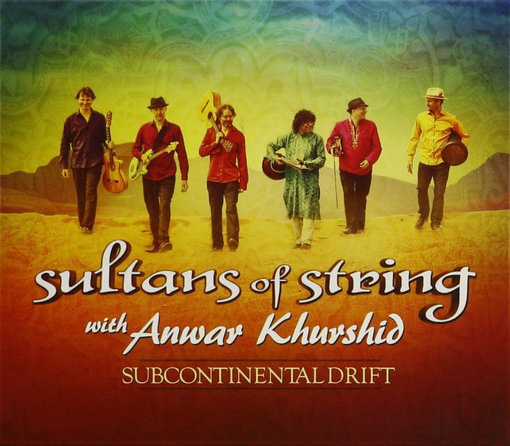 Sultans of String with Anwar Kurshid — Subcontinental Drift