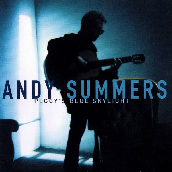 Andy Summers — Peggy's Blue Skylight