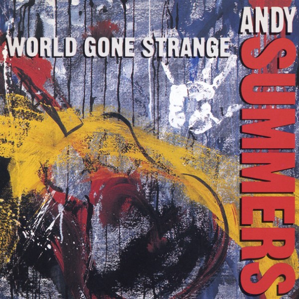 Andy Summers — World Gone Strange