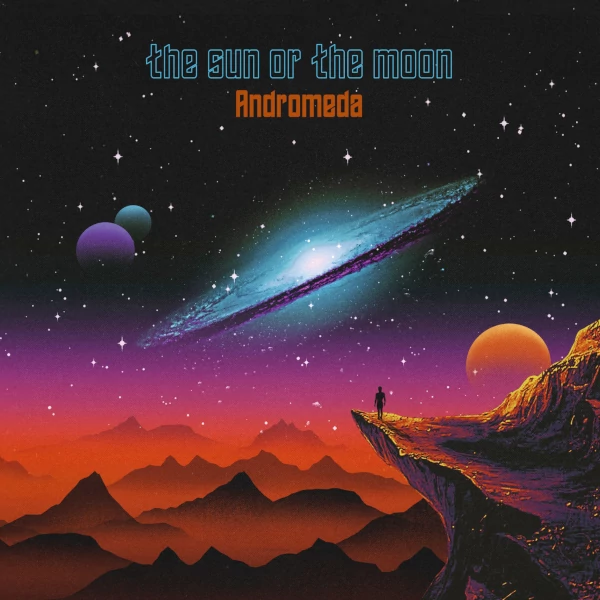 The Sun or the Moon — Andromeda