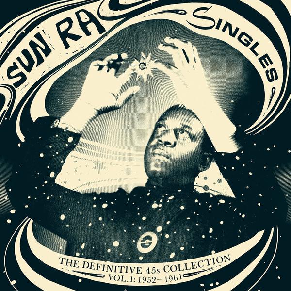 Sun Ra — Singles - The Definitive 45s Collection 1952–1991
