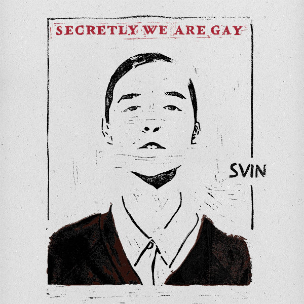 Svin — Secretly We Are Gay