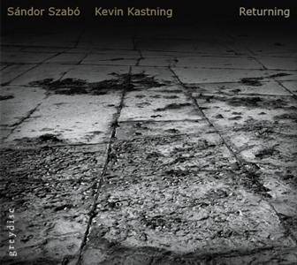 Sándor Szabó / Kevin Kastning — Returning