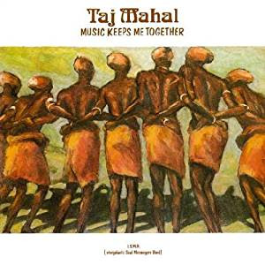 Taj Mahal — Music Keeps Me Together