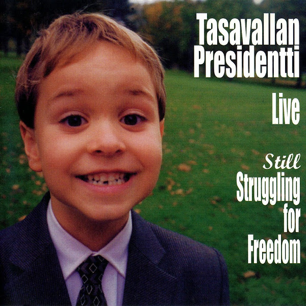 Tasavallan Presidentti — Live - Still Struggling for Freedom
