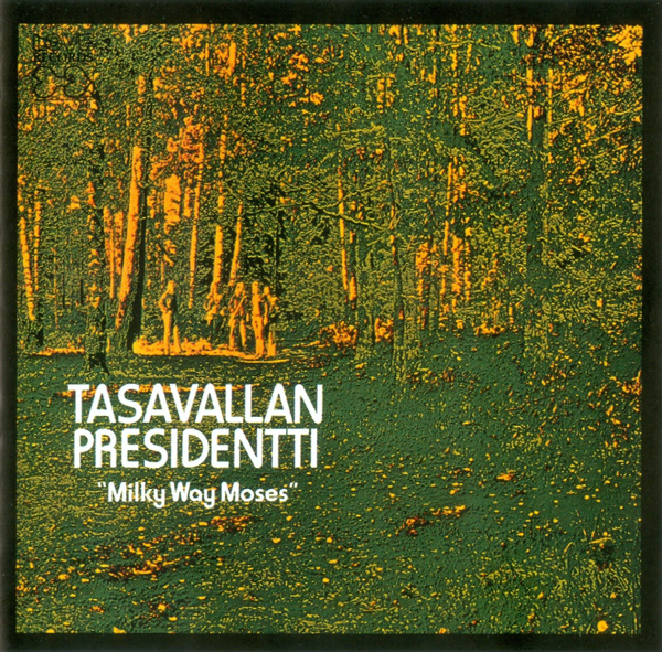 Tasavallan Presidentti — Milky Way Moses