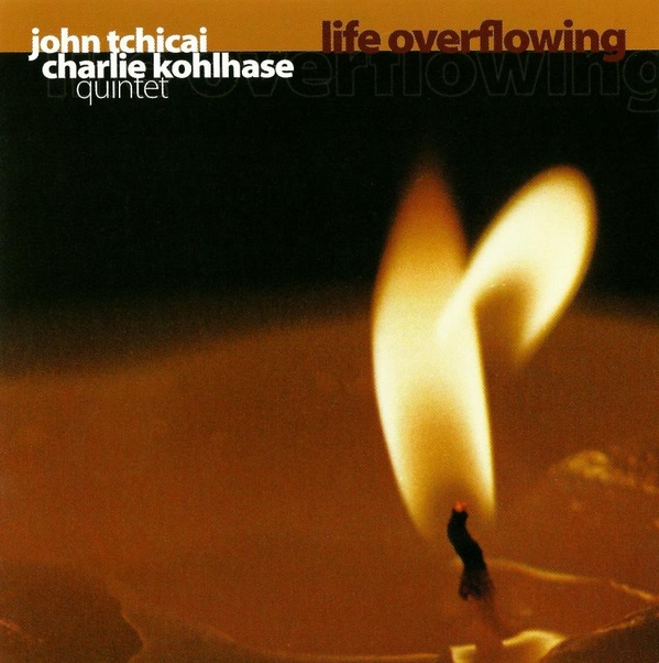John Tchicai / Charlie Kohlhase Quintet — Life Overflowing