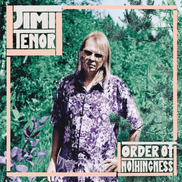 Jimi Tenor — Order of Nothingness