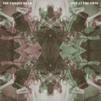 The Cosmic Dead — Live At The Note