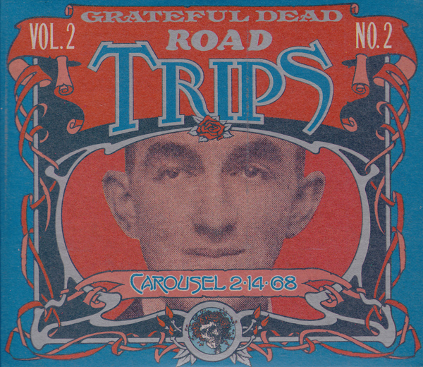 Grateful Dead — Road Trips, Vol. 2 No. 2: Carousel 2-14-68