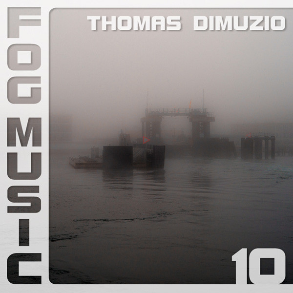 Thomas Dimuzio — Fog Music 10