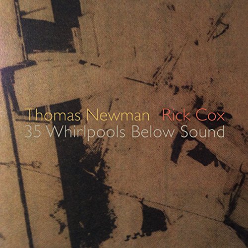Thomas Newman & Rick Cox — 35 Whirlpools Below Sound