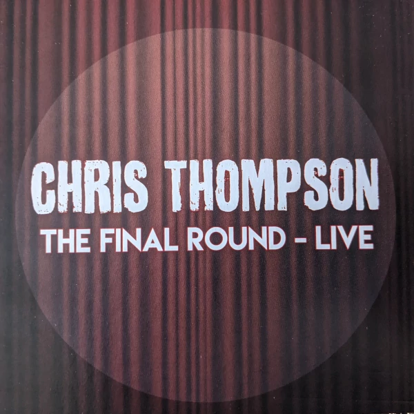 Chris Thompson — The Final Round - Live