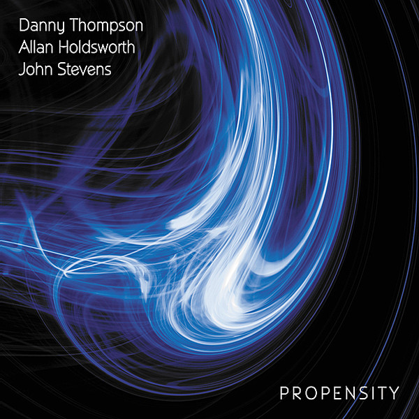 Danny Thompson / Allan Holdsworth / John Stevens — Propensity
