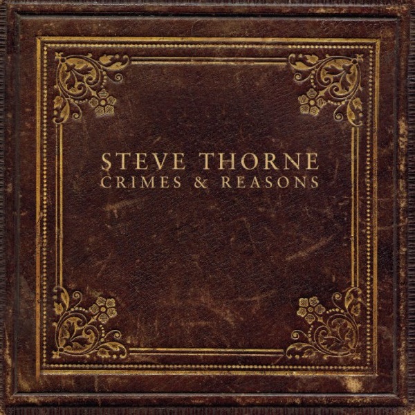 Steve Thorne — Crimes & Reasons