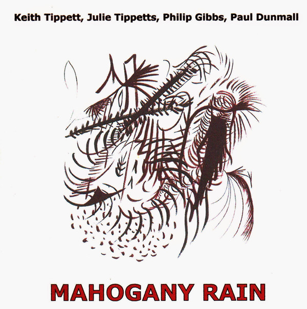 Keith Tippett / Julie Tippetts / Philip Gibbs / Paul Dunmall — Mahogany Rain