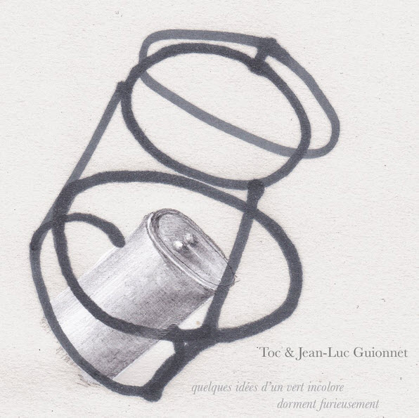 TOC & Jean-Luc Guionnet — Quelques Idées d'un Vert Incolore Dorment Furieusement
