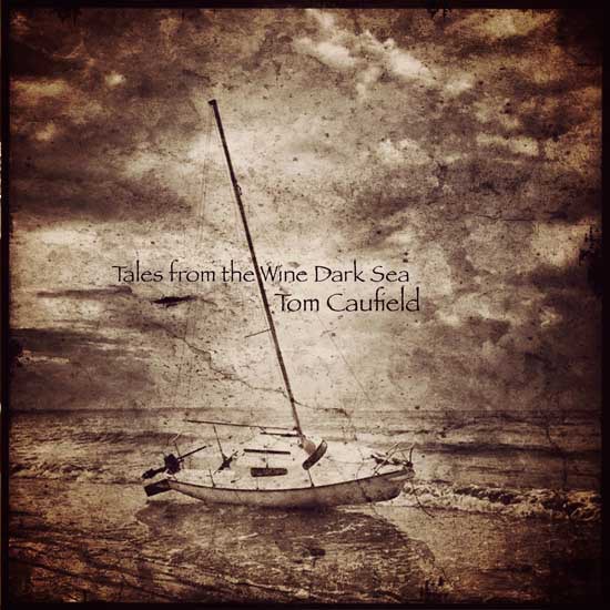 Tom Caufield — Tales from the Wine Dark Sea