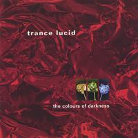 Trance Lucid — The Colours of Darkness
