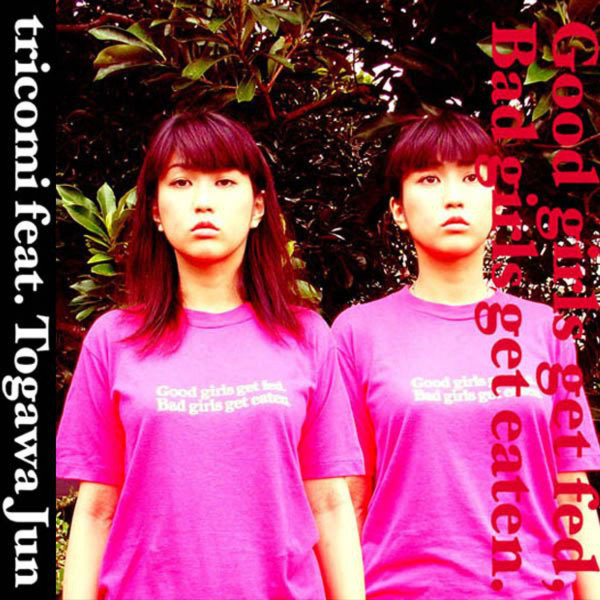Tricomi with Jun Togawa — Good Girls Get Fed, Bad Girls Get Eaten