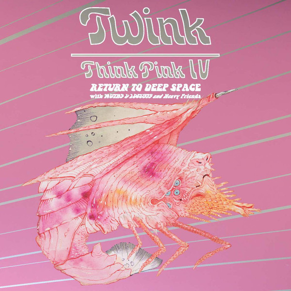 Twink with Moths & Locusts — Think Pink IV: Return to Deep Space