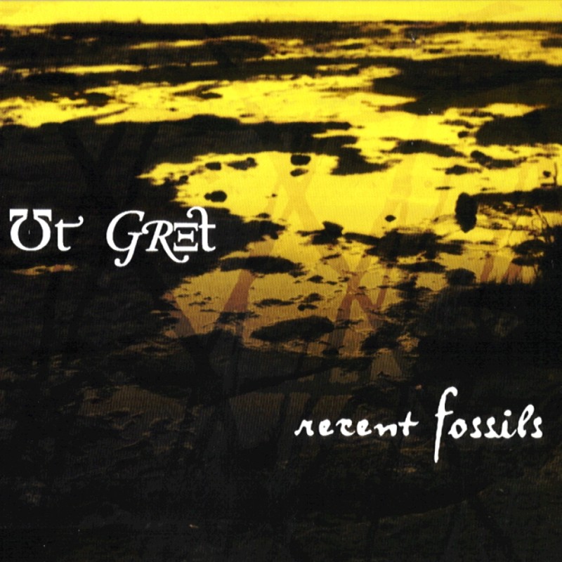 Ut Gret — Recent Fossils