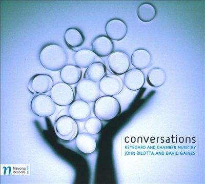 Various Artists — Conversations: Keyboard and Chamber Music by John Bilotta and David Gaines