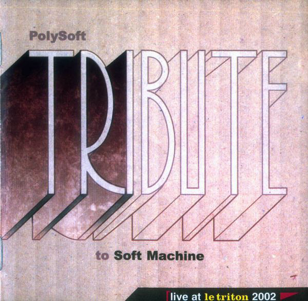 PolySoft — Tribute to Soft Machine - Live at Le Triton 2002