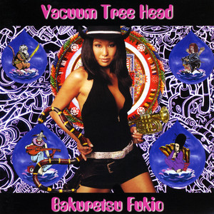 Vacuum Tree Head — Bakuretsu Fukio