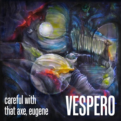 Vespero — Careful with That Axe, Eugene