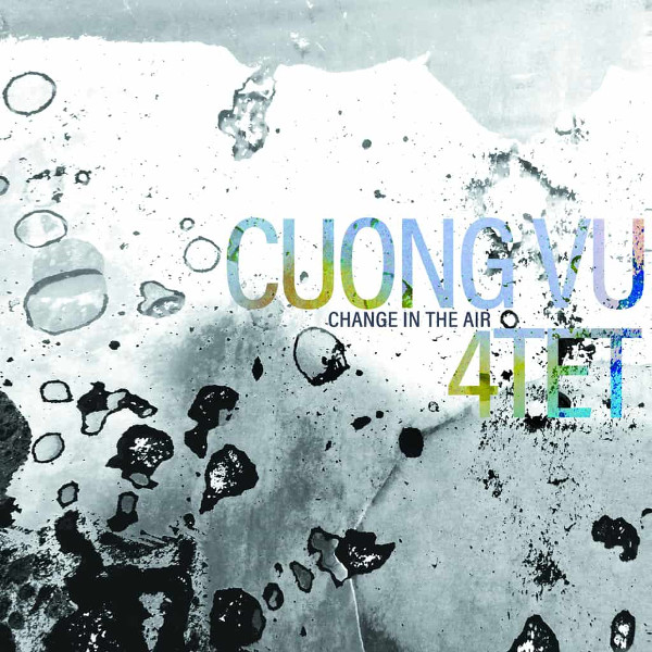 Cuong Vu 4tet — Change in the Air