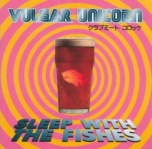 Vulgar Unicorn — Sleep with the Fishes