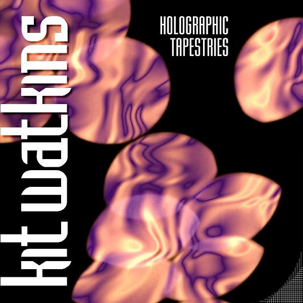 Kit Watkins - Holographic Tapestries cover