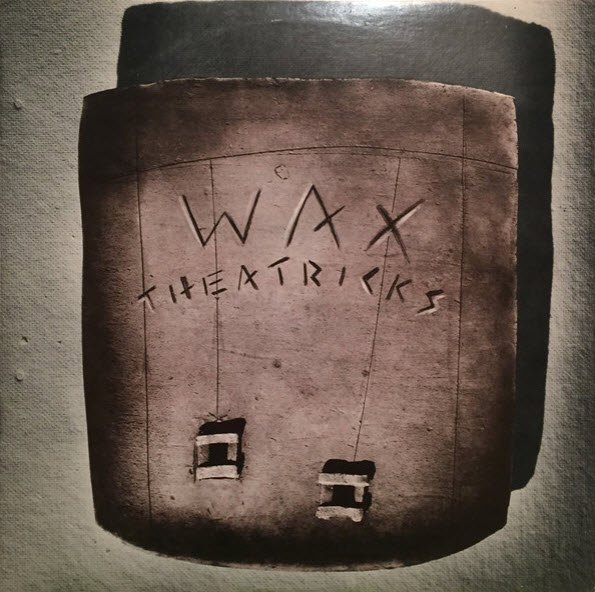 Wax Theatricks &mdash; Wax Theatricks