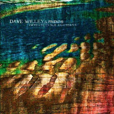 Dave Willey & Friends — Immeasurable Currents