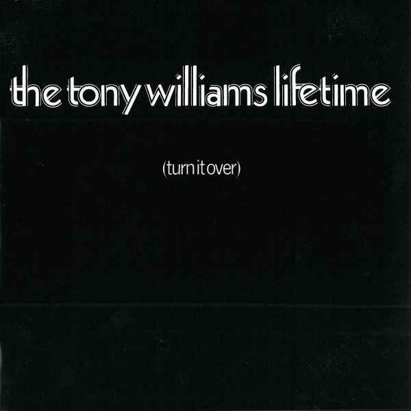 The Tony Williams Lifetime — (Turn It Over)