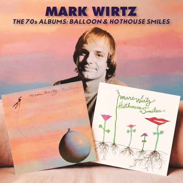 Mark Wirtz &mdash; The 70s Albums: Balloon & Hhothouse Smiles