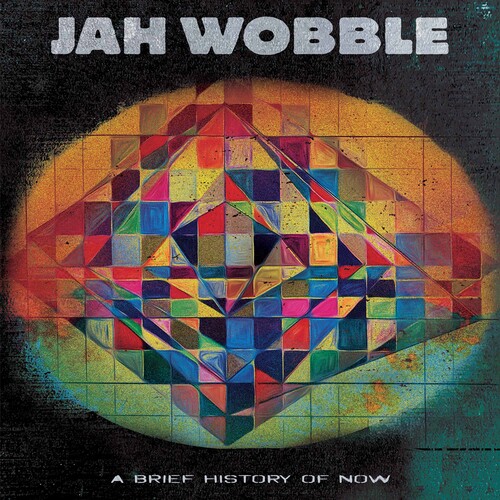 Jah Wobble — A Brief History of Now
